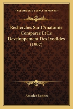 Paperback Recherches Sur L'Anatomie Comparee Et Le Developpement Des Ixodides (1907) [French] Book