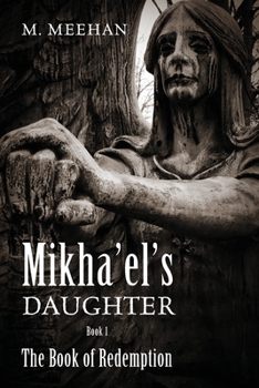 Paperback Mikha'el's Daughter: The Book of Redemption (Book 1) Book