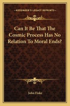 Paperback Can It Be That The Cosmic Process Has No Relation To Moral Ends? Book