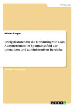 Paperback Erfolgsfaktoren für die Einführung von Lean Administration im Spannungsfeld der operativen und administrativen Bereiche [German] Book