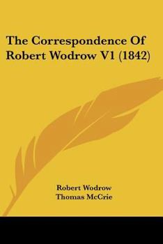 Paperback The Correspondence Of Robert Wodrow V1 (1842) Book