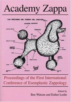 Paperback Academy Zappa: Proceedings of the First International Conference of Esemplastic Zappology (ICE-Z) Book