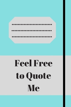 Paperback Feel Free to Quote Me: 120 pages notebook with glossy cover .different designs with different colors Book