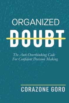 Paperback Organized Doubt: The Anti-Overthinking Code For Confident Decision Making Book