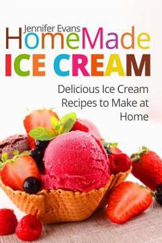 Paperback Homemade Ice Cream: Delicious Ice Cream Recipes to Make at Home Book