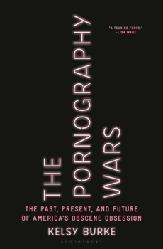 Hardcover The Pornography Wars: The Past, Present, and Future of America's Obscene Obsession Book