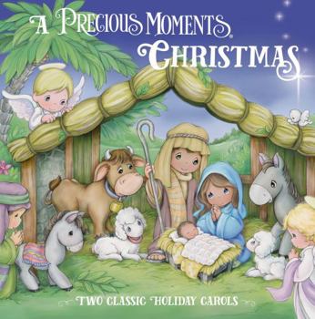 Hardcover A Precious Moments Christmas: Two Classic Holiday Carols Book