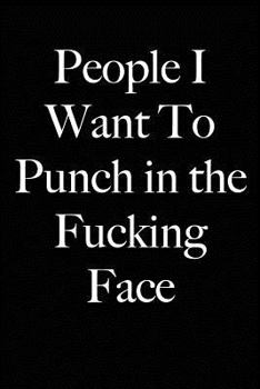 Paperback People I Want To Punch in the Fucking Face: Blank Lined Journal Book