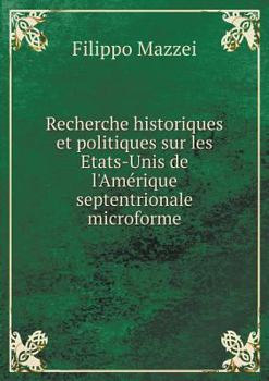 Paperback Recherche historiques et politiques sur les Etats-Unis de l'Am?rique septentrionale microforme [French] Book