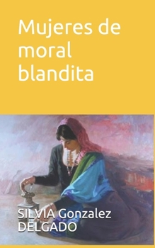 Paperback Mujeres de moral blandita [Spanish] Book