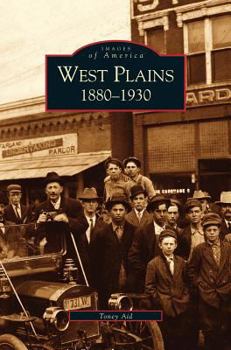 West Plains: 1880-1930 (Images of America: Missouri) - Book  of the Images of America: Missouri