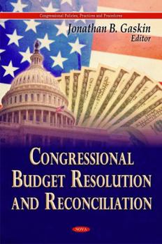 Hardcover Congressional Budget Resolution and Reconciliation (Congressional Policies, Practices and Procedures) Book