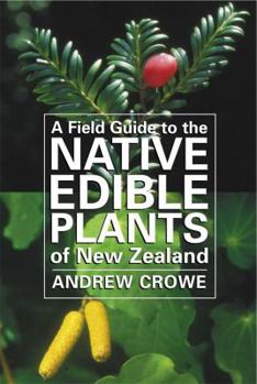 Hardcover A Field Guide to the Native Edible Plants of New Zealand Book