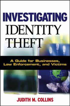 Hardcover Investigating Identity Theft: A Guide for Businesses, Law Enforcement, and Victims Book