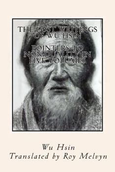 The Lost Writings of Wu Hsin: Pointers to Non-Duality in Five Volumes - Book  of the Lost Writings of Wu Hsin