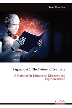 Paperback Pagtudlo 4.0: The Future of Learning: A Platform for Educational Discovery and Experimentation Book
