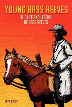 Paperback Young Bass Reeves: The Life of the First Black Marshal west of the Mississippi (Revised Copy) Book