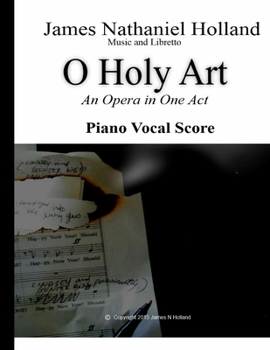 Paperback O Holy Art An Opera in One Act: Piano Vocal Score Book