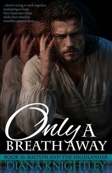 Only a Breath Away - Book #16 of the Kaitlyn and the Highlander