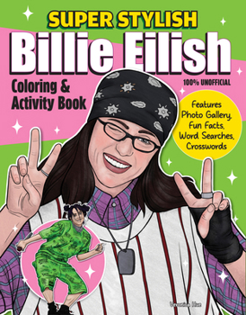 Super Stylish Billie Eilish Coloring & Activity Book: 30+ Coloring Pages, Photo Gallery, Fun Facts, Word Searches, Crosswords (Design Originals) For Fans of All Ages