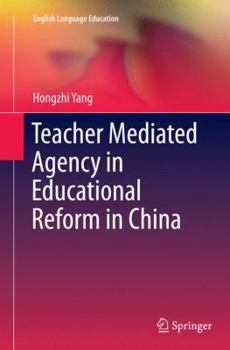 Paperback Teacher Mediated Agency in Educational Reform in China Book