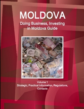 Paperback Moldova: Doing Business, Investing in Moldova Guide Volume 1 Strategic, Practical Information, Regulations, Contacts Book
