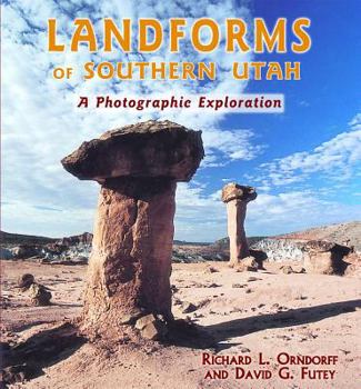 Paperback Landforms of Southern Utah: A Photographic Exploration Book