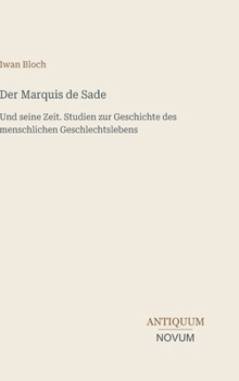 Der Marquis de Sade: Und seine Zeit. Studien zur Geschichte des menschlichen Geschlechtslebens (German Edition)