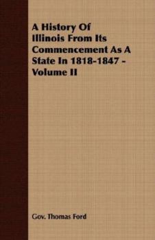 Paperback A History of Illinois from Its Commencement as a State in 1818-1847 - Volume II Book