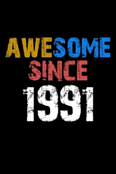 Awesome since 1991  Notebook Birthday Gift: Lined Notebook / Journal Gift, 110 Pages, 6x9, Soft Cover, Matte Finish
