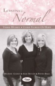 Paperback Losing Normal: Three Women, Three Stories of Hope Book