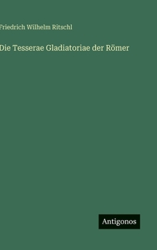 Die Tesserae Gladiatoriae der Römer (German Edition)