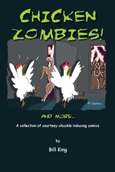 Paperback Chicken Zombies! And more...: A collection of courtesy-chuckle inducing comics Book