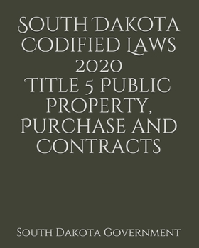 Paperback South Dakota Codified Laws 2020 Title 5 Public Property, Purchase and Contracts [Large Print] Book