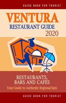 Paperback Ventura Restaurant Guide 2020: Your Guide to Authentic Regional Eats in Ventura, California (Restaurant Guide 2020) Book