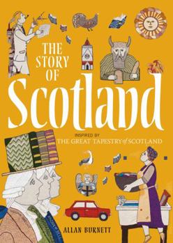 Paperback The Story of Scotland: Inspired by the Great Tapestry of Scotland Book