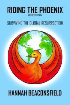 Paperback Riding the Phoenix (Revised Edition): Surviving the Global Resurrection Book