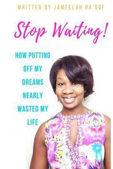 Paperback Stop Waiting!: How putting off my dreams nearly wasted my life Book