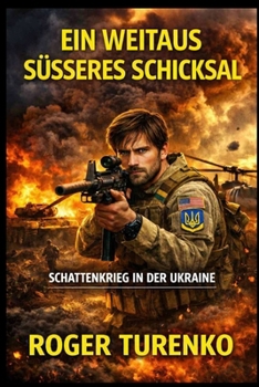 Paperback Ein Weitaus Süsseres Schicksal: Schattenkrieg in der Ukraine [German] Book
