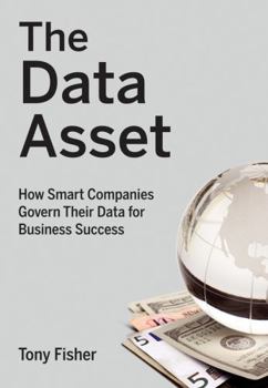 Hardcover The Data Asset: How Smart Companies Govern Their Data for Business Success Book