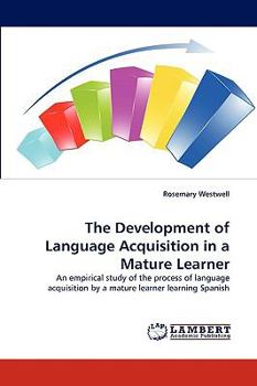 Paperback The Development of Language Acquisition in a Mature Learner Book