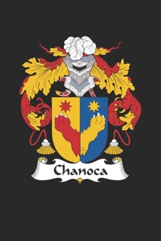 Chanoca: Chanoca Coat of Arms and Family Crest Notebook Journal (6 x 9 - 100 pages)