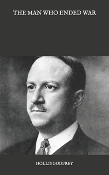 The Man Who Ended War