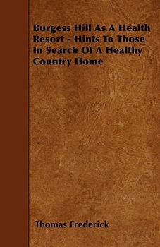 Burgess Hill as a Health Resort - Hints to Those in Search of a Healthy Country Home