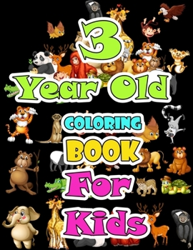 Paperback 3 year old Animals Coloring Book for kids: Children Activity Books for Kids: Boys, Girls, Fun Early Learning for ... Sketchbooks, Toddler Coloring Boo Book