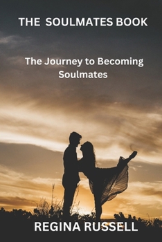 The Soulmates Book (Volume 1): The Journey to Becoming Soulmates