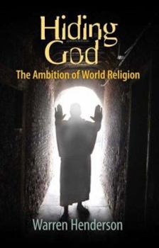 Paperback Hiding God - The Ambition of World Religion Book