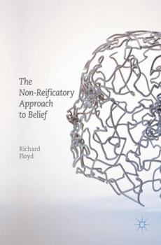 Hardcover The Non-Reificatory Approach to Belief Book