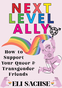 Paperback Next-Level Ally: How to Support Your Queer and Transgender Friends Book