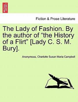 Paperback The Lady of Fashion. by the Author of "The History of a Flirt" [Lady C. S. M. Bury]. Book